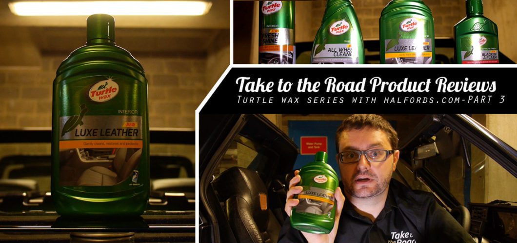Take to the Road Product Reviews Turtle Wax Series with Halfords Part 3
