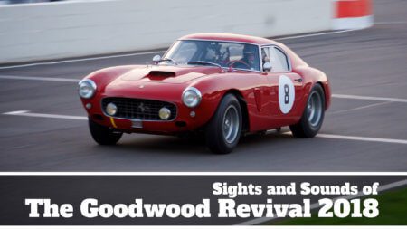 Take to the Road Highlights Sights and Sounds of The Goodwood Revival 2018